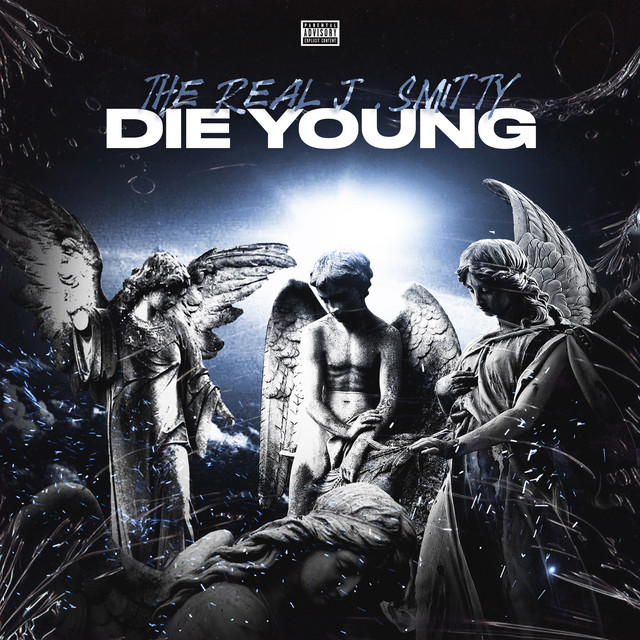 DIE YOUNG - Single by The Real J.Smitty | Spotify