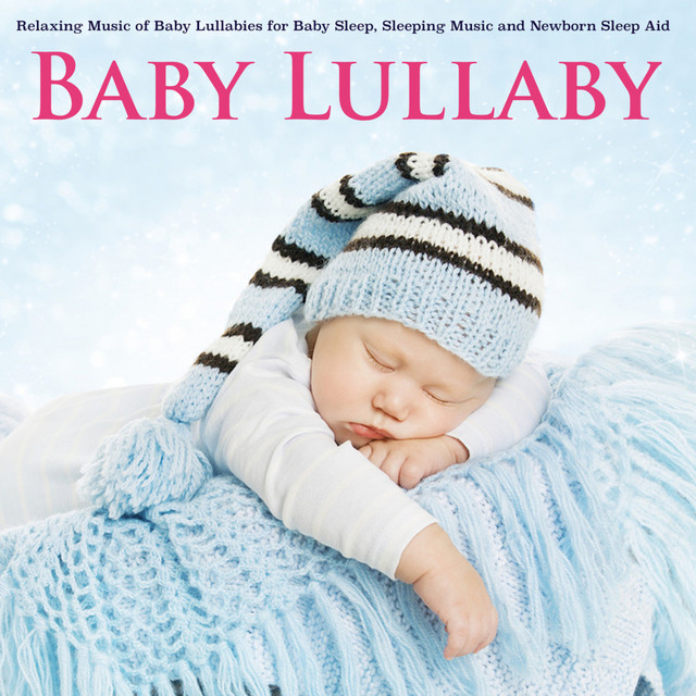 Baby Lullaby: Relaxing Music of Baby Lullabies for Baby Sleep Sleeping Music and Newborn Sleep Aid cover art