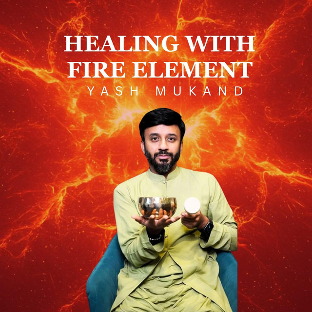 Healing With Fire Element - song and lyrics by Yash Mukand | Spotify