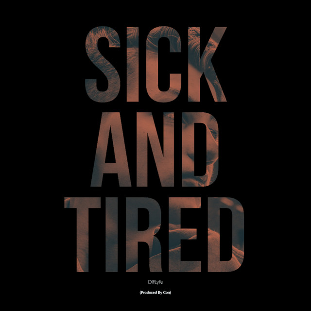 Sick And Tired Song By Diflyfe Spotify