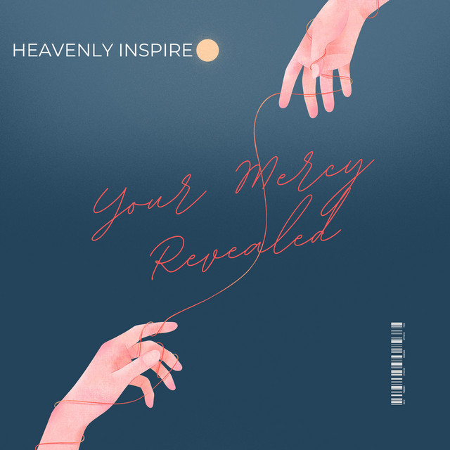 Your Mercy Revealed - Album by Heavenly Inspire | Spotify