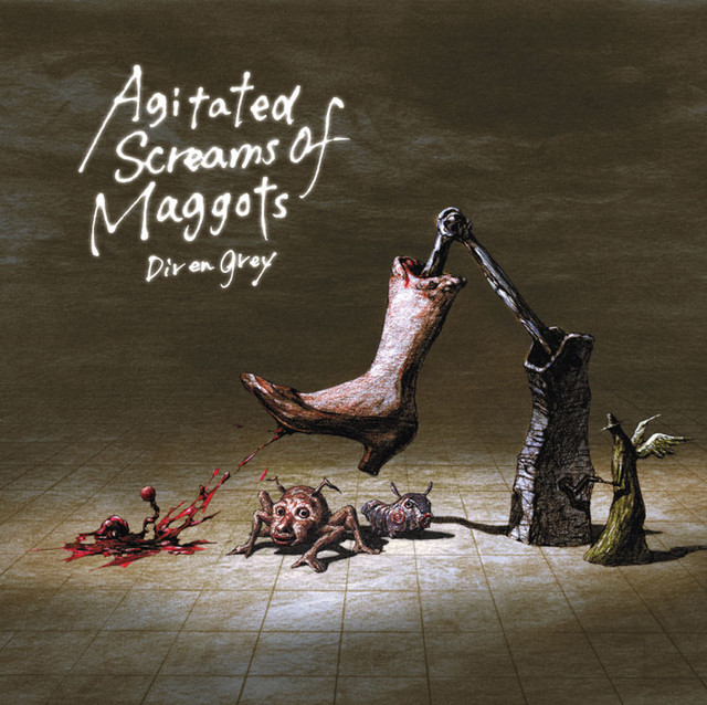 Agitated Screams of Maggots - EP by DIR EN GREY | Spotify