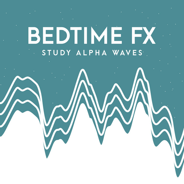 Bedtime FX - Album by Study Alpha Waves | Spotify