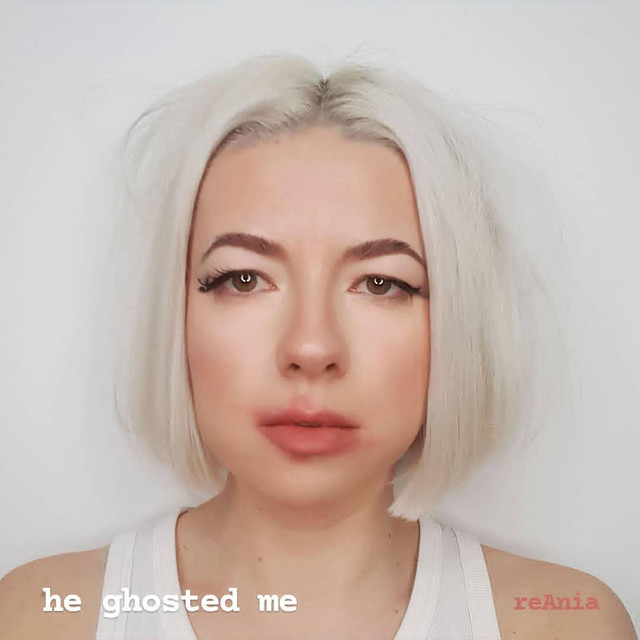 he ghosted me - Single by reAnia | Spotify