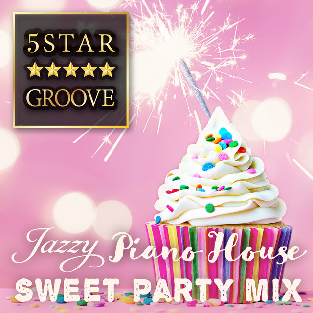 Five Star Groove - Jazzy Piano House Sweet Party Mix cover art