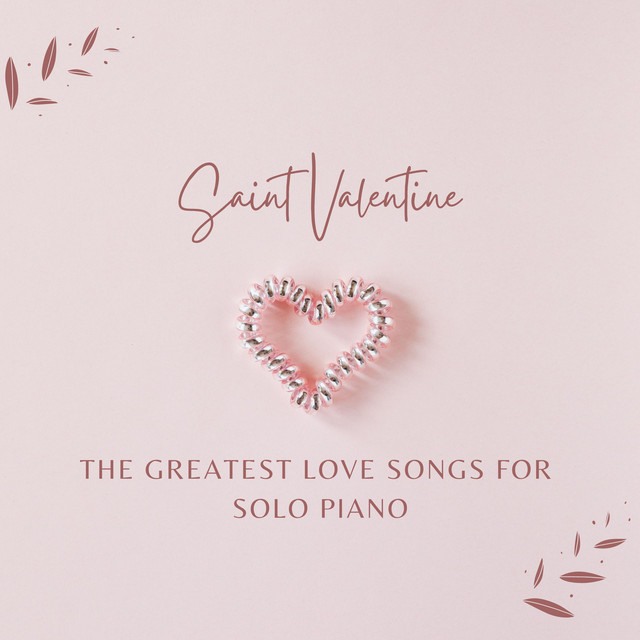 Saint Valentine: The Greatest Love Songs for Solo Piano cover art