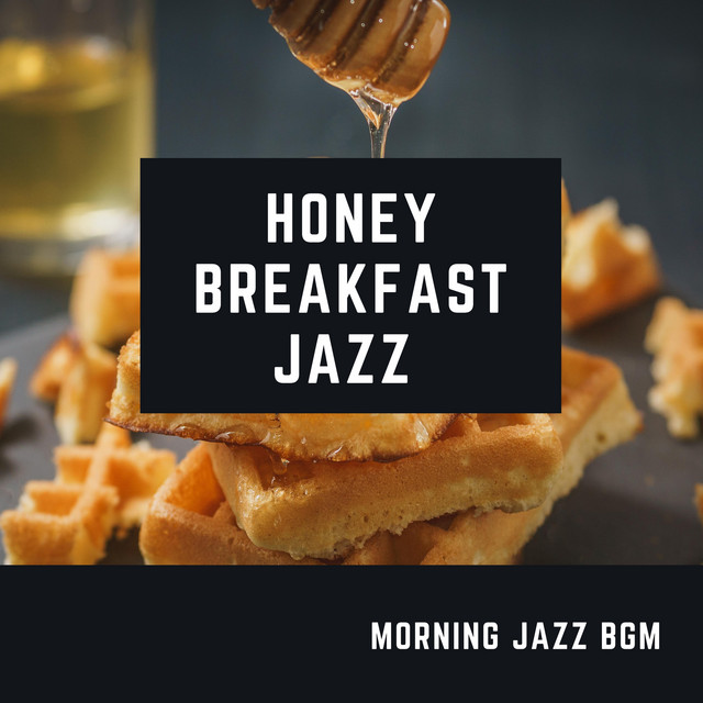 HONEY BREAKFAST JAZZ - Album by MORNING JAZZ BGM | Spotify