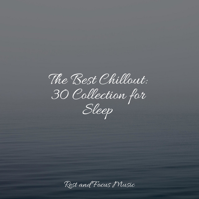 The Best Chillout: 30 Collection for Sleep cover art