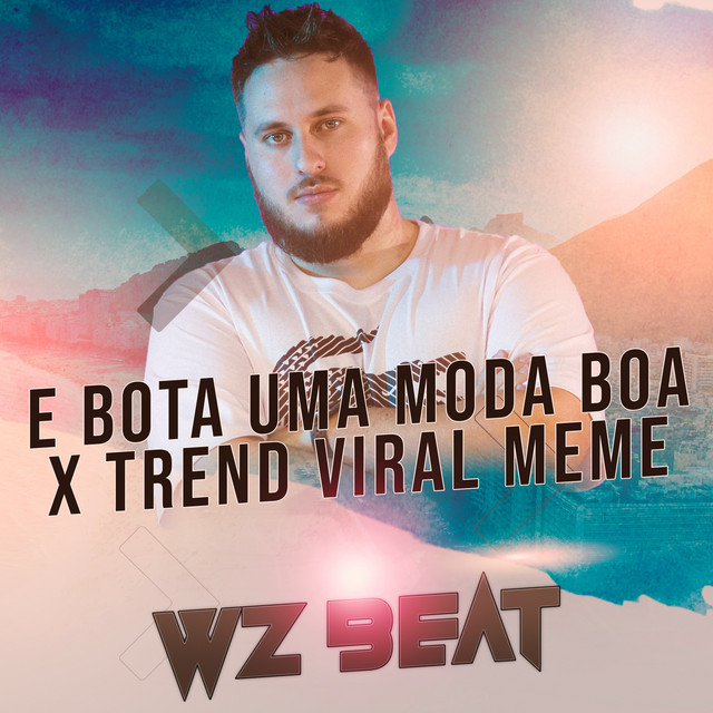 Обкладинка: E Bota uma Moda Boa X Trend Viral Meme — WZ Beat