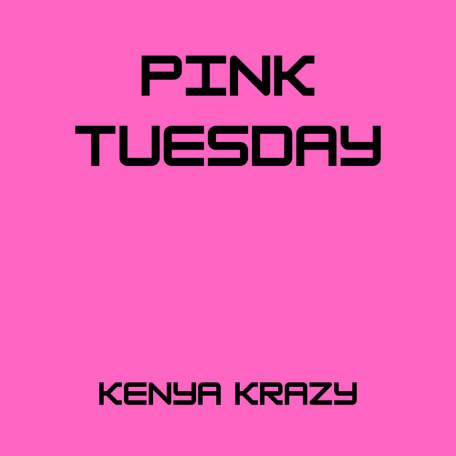 Pink Tuesday - song and lyrics by Kenya Krazy | Spotify