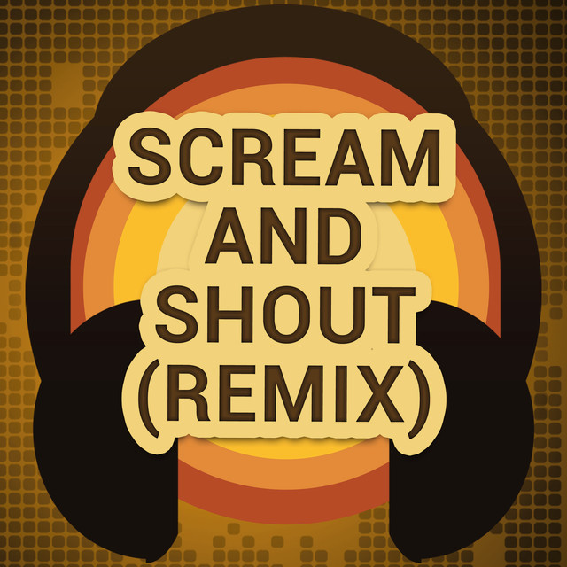 Scream and Shout (Remix) [A Tribute …