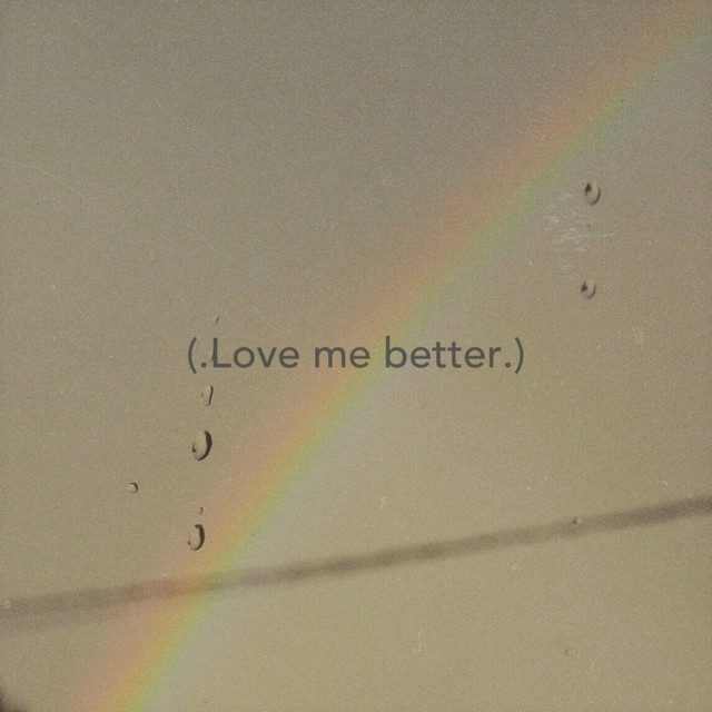 Love me better