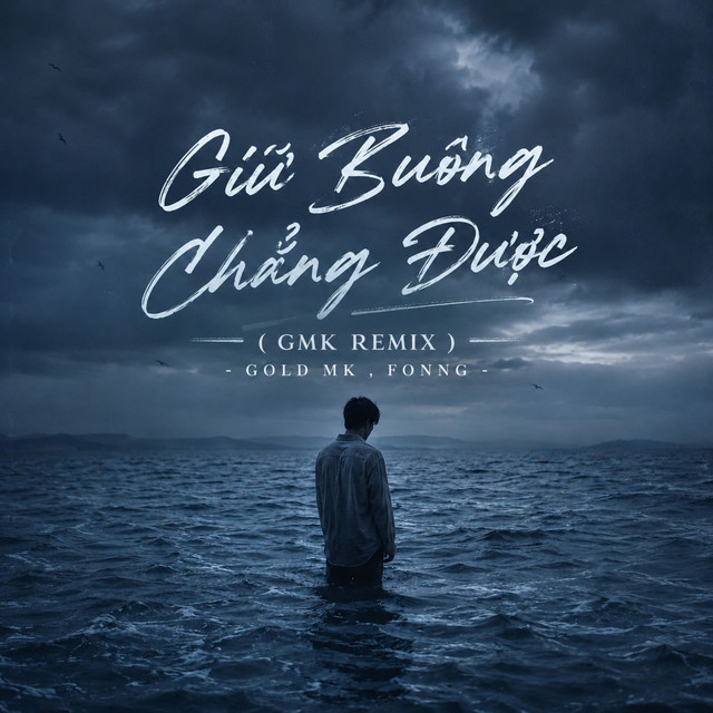 Giữ Buông Chẳng Được - Gmk Remix