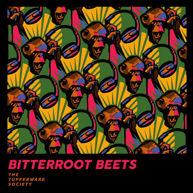 The Tupperware Society - Album by Bitterroot Beets | Spotify