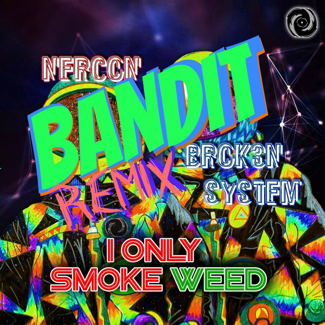 I Only Smoke Weed - Bandit Remix