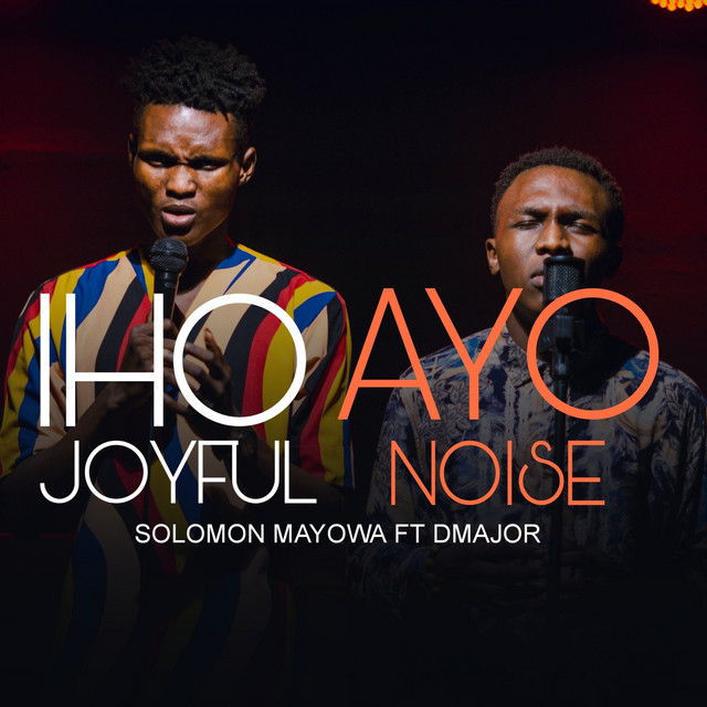 IHO AYO (JOYFUL NOISE)