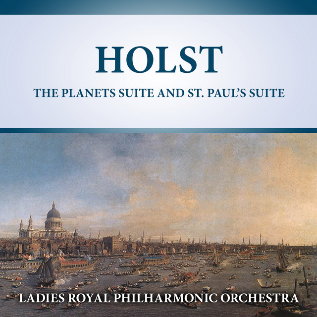 Gustav Holst: The Planets, Op. 32 & St Paul's Suite, Op. 29 No. 2 (2021 Remastered)