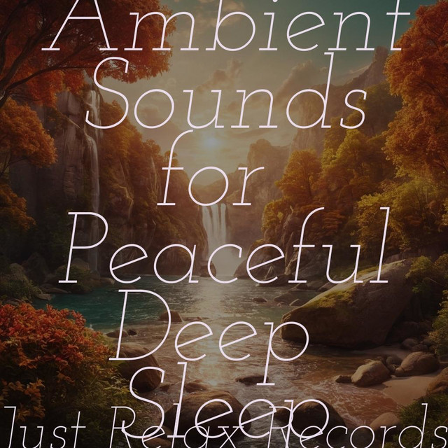 #2024 50 Ambient Sounds for Peaceful Deep Sleep - Album by Alpha Waves ...