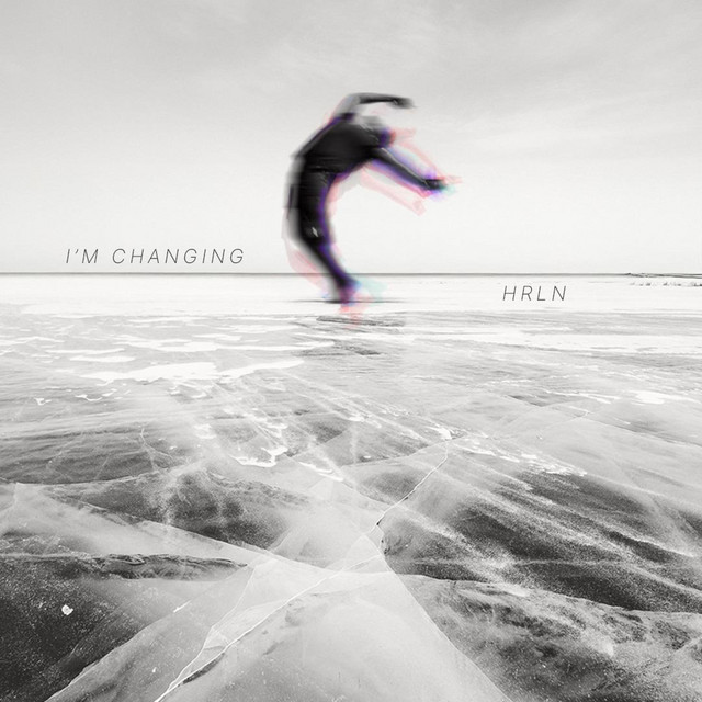 I'm Changing - song and lyrics by HRLN | Spotify