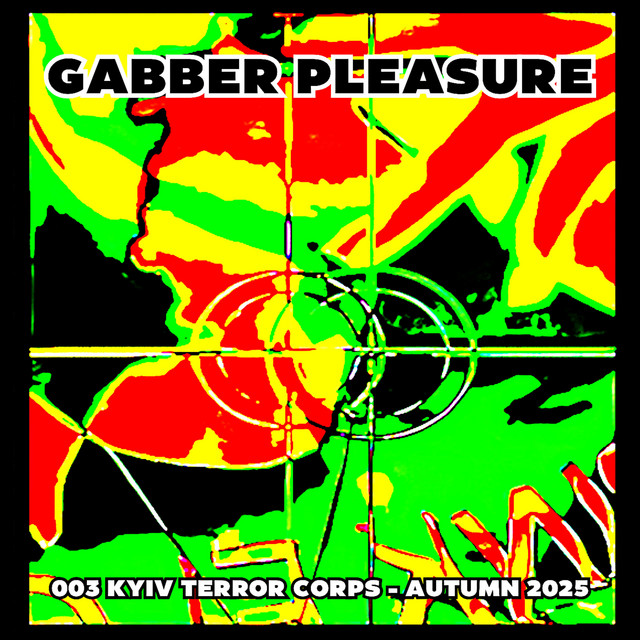 003 Kyiv Terror Corps - Gabber Pleasure [AUTUMN 2025] cover art