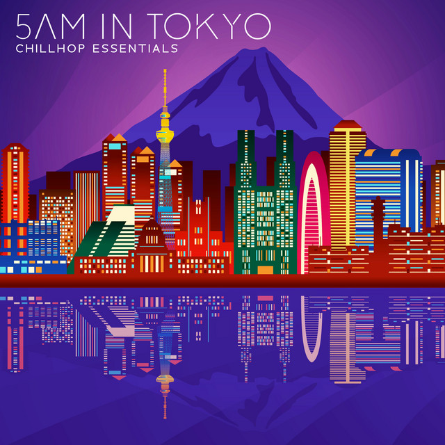 5AM In Tokyo: Chillhop Essentials, Chill & Groovy Beats, Fall in Warm ...