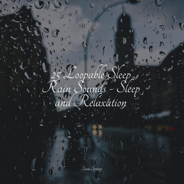 25 Loopable Sleep Rain Sounds - Sleep and Relaxation - Album by Nature ...