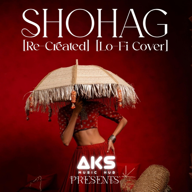 SHOHAG - Remastered - song and lyrics by AKS MUSIC HUB | Spotify