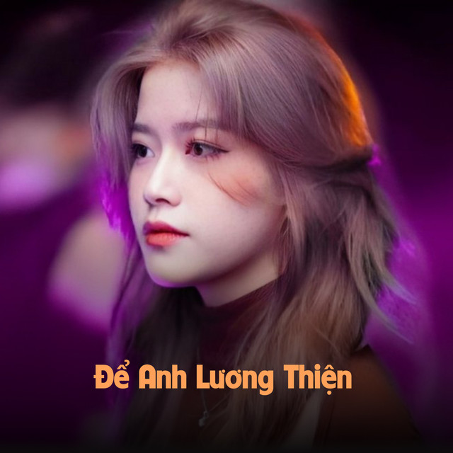 Để Anh Lương Thiện (Remix & Lofi) cover art