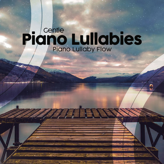 Gentle Piano Lullabies - Album by Piano Lullaby Flow | Spotify