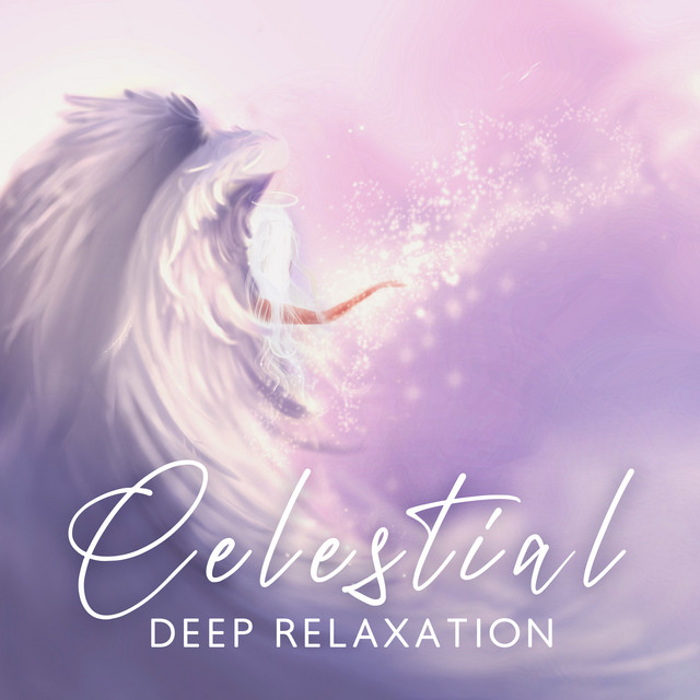 Celestial Deep Relaxation: Stress Relief, Calm Down, Sacred Sanctuary cover art