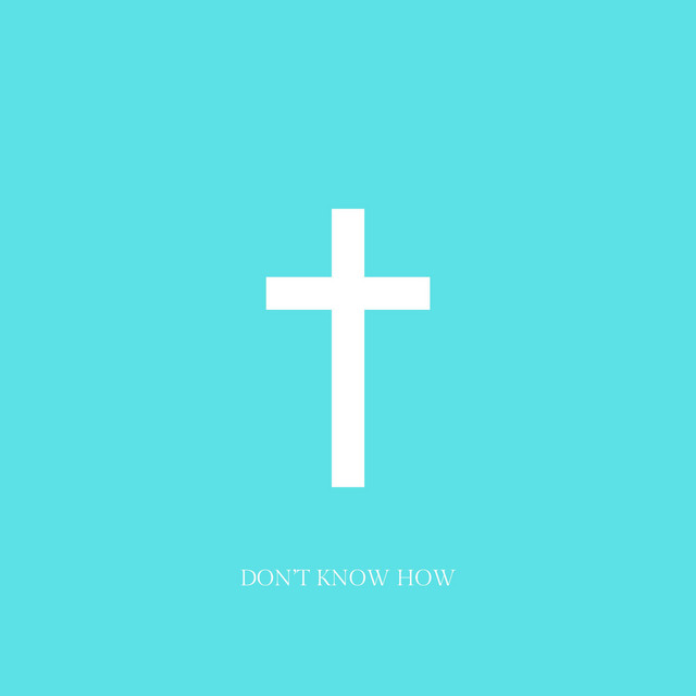 Don't Know How cover