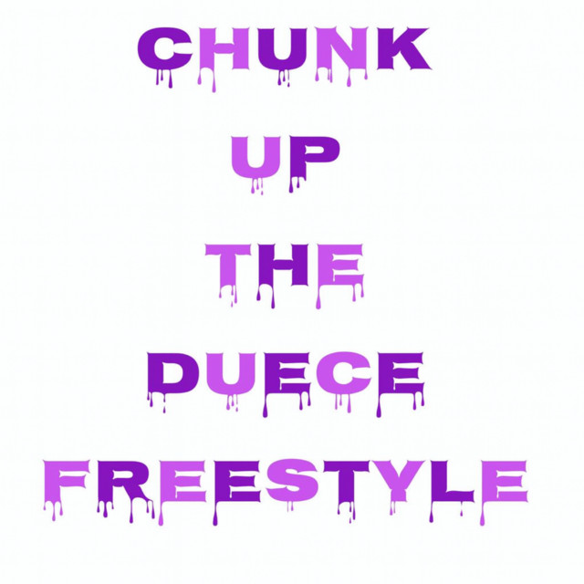 Chunk Up The Duece Freestyle