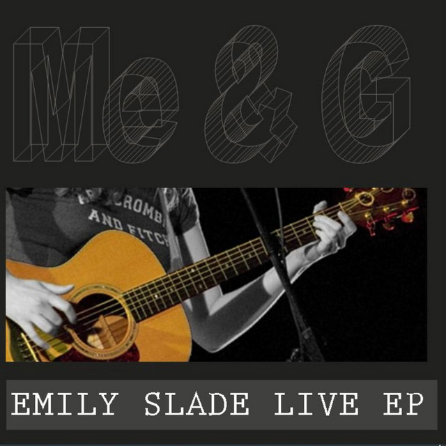 Me & G - EP by Emily Slade | Spotify