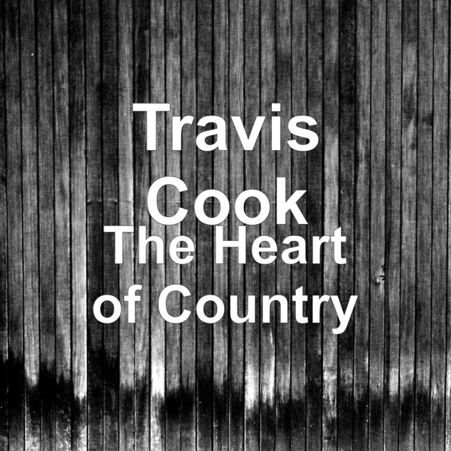 The Heart of Country - Single by Travis Cook | Spotify