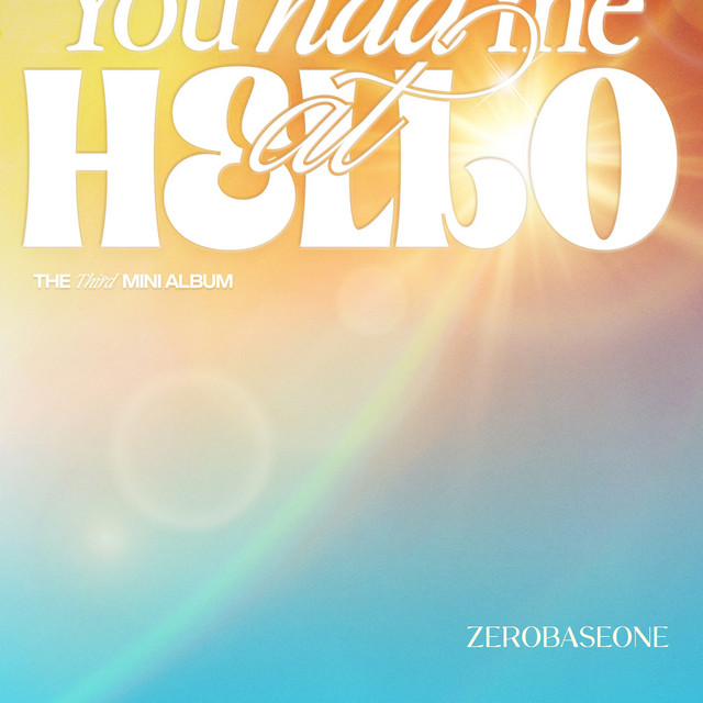 ZEROBASEONE You had me at HELLO サインアルバム You had me at HELLO ‑「アルバム」by ZEROBASEONE | Spotify