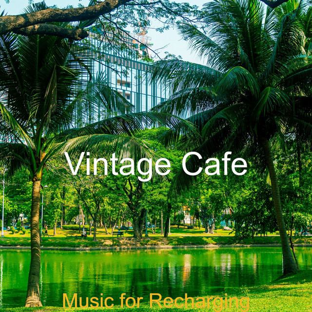 Music for Recharging - Album by Vintage Cafe | Spotify