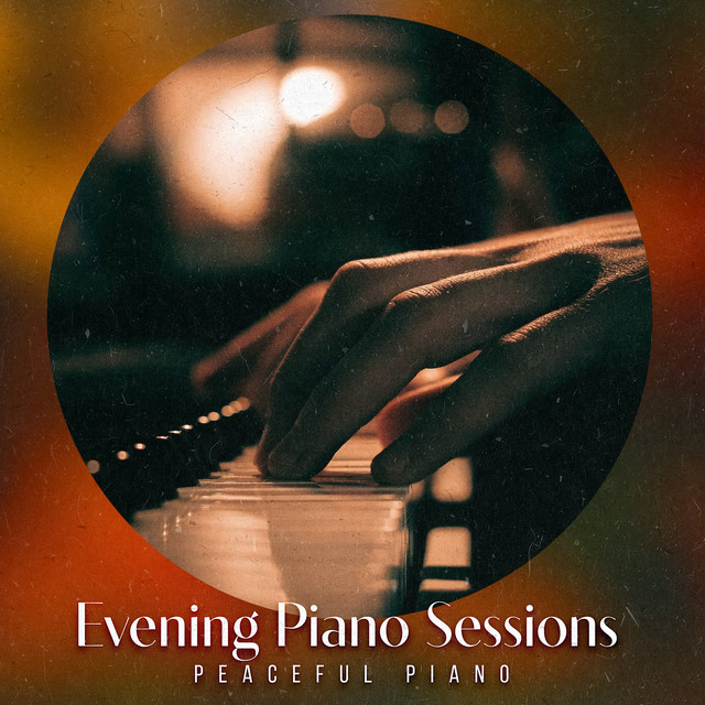Evening Piano Sessions - Album by Peaceful Piano | Spotify