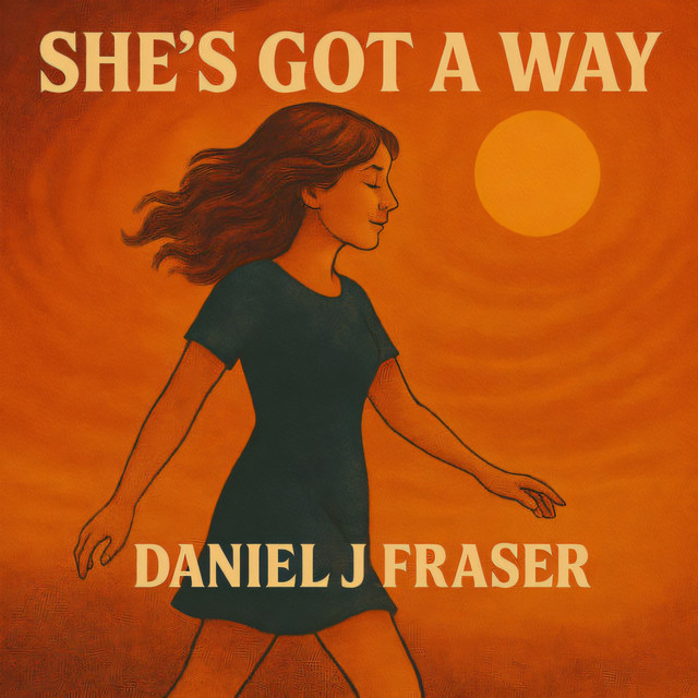 Daniel J Fraser – She's Got A Way