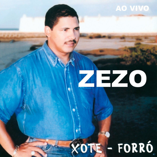 Xote - Forró (Ao Vivo) - Album by Zezo | Spotify