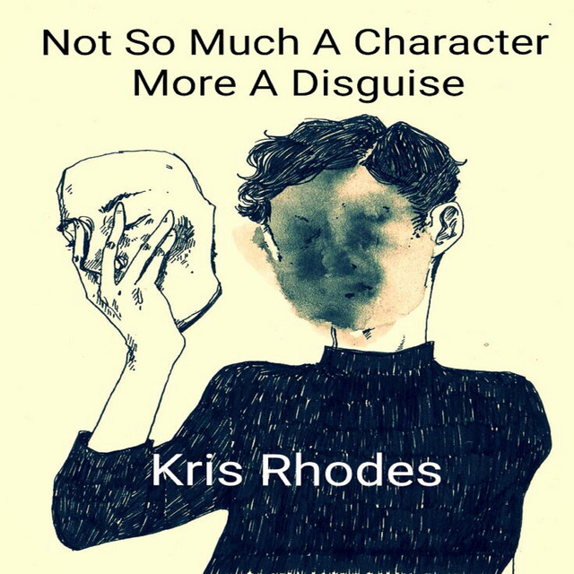Not So Much a Character More a Disguise - Album by Kris Rhodes | Spotify