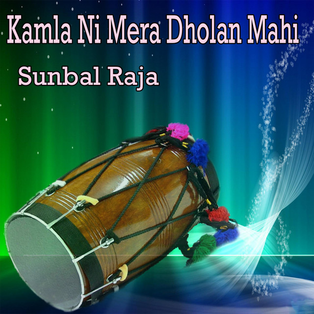 Kamla Ni Mera Dholan Mahi - song and lyrics by Sunbal Raja | Spotify