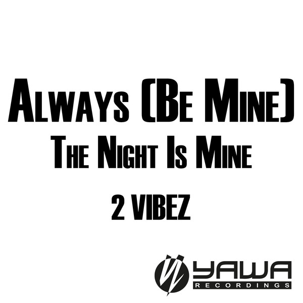 Always (Be Mine) - Club Mix - song and lyrics by 2 Vibez | Spotify