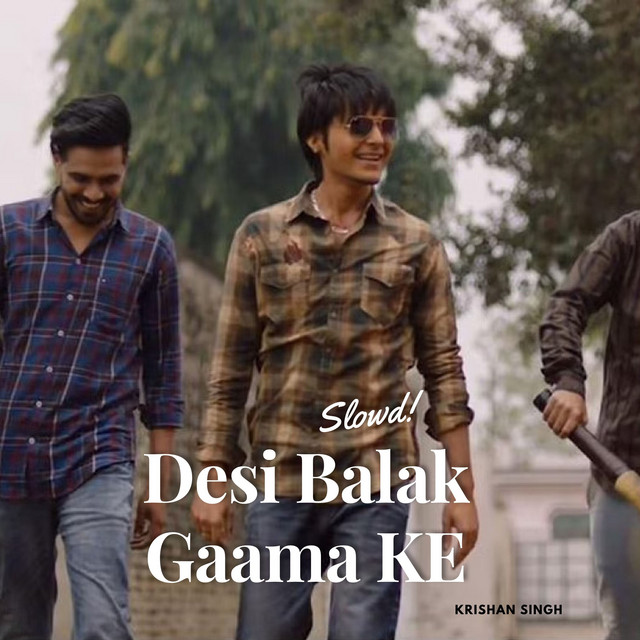 Desi Balak Gaama Ke (Slowed) cover art