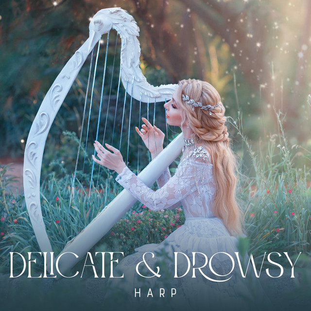 Delicate & Drowsy Harp: Pure Sounds of Harp for Celestial Slumber ...