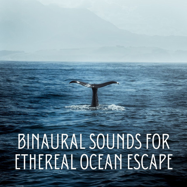 Binaural Sounds for Ethereal Ocean Escape - Album by Alpha Waves | Spotify