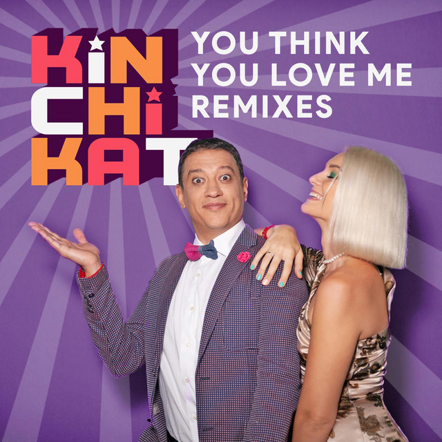 Обкладинка Kin Chi Kat — You Think You Love Me (Remixes)