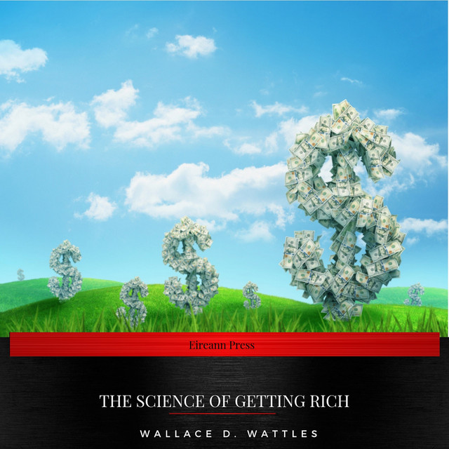 The Science of Getting Rich - Audiobook by Wallace D. Wattles | Spotify