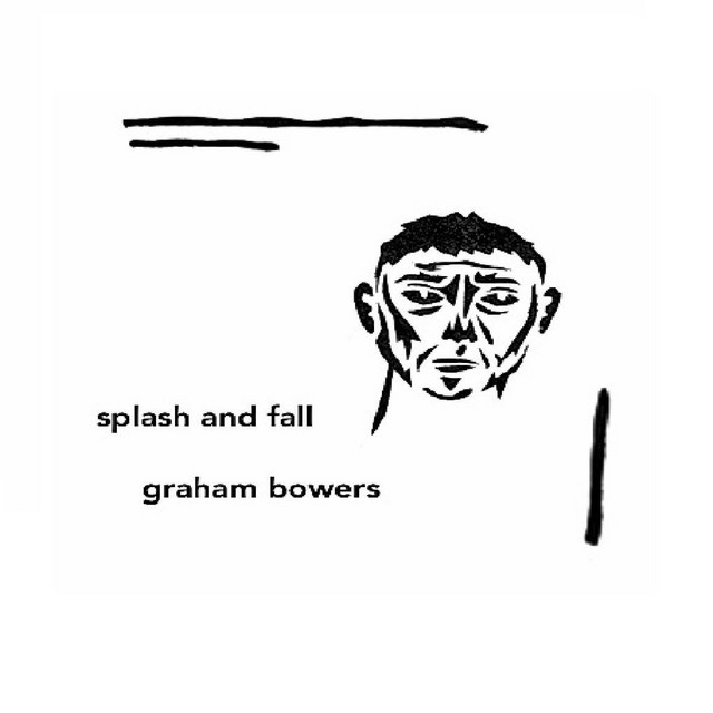 Splash and fall - Album by Graham Bowers | Spotify