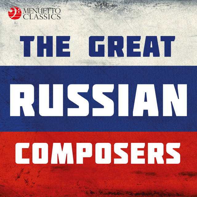 The Great Russian Composers - Compilation by Various Artists | Spotify