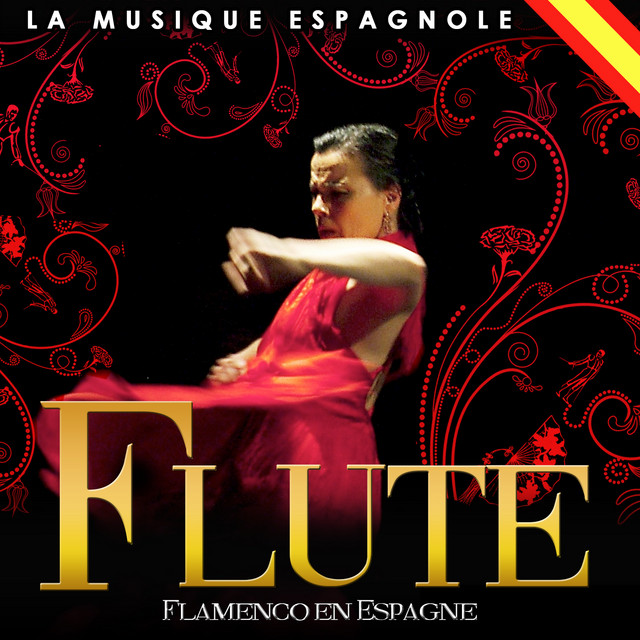La Musique Espagnole Flute Flamenco En Espagne Album By Gipsy Flamenco Band Spotify